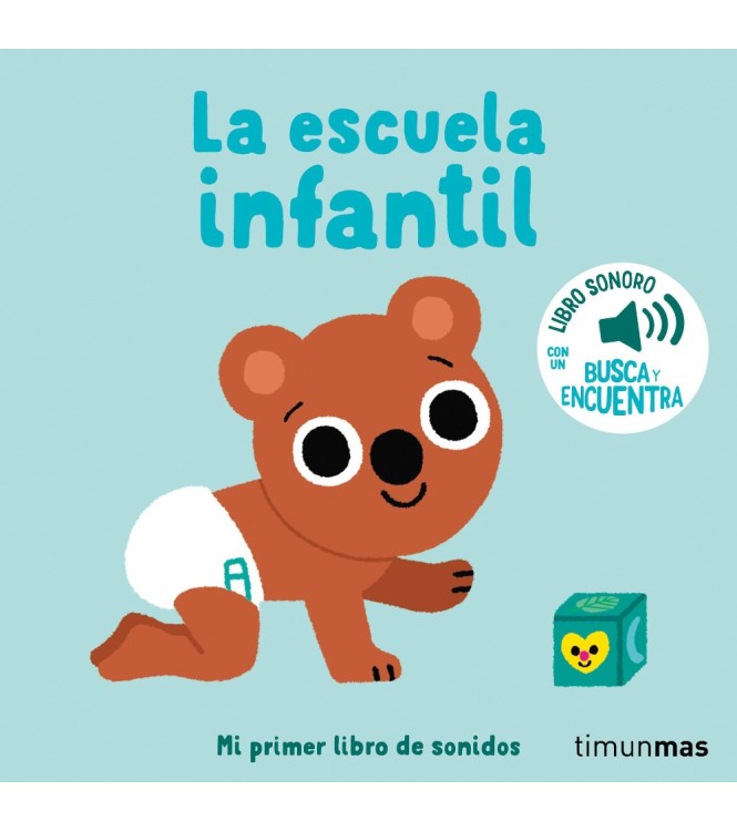 La escuela infantil. Mi primer libro de